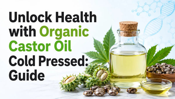 Unlock Health with Organic Castor Oil Cold Pressed: Guide Lifeworks Integrative Health
