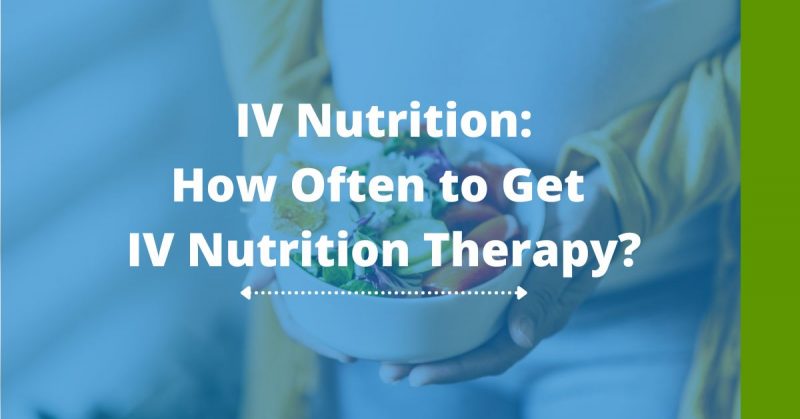 How Often to Get IV Nutrition Therapy