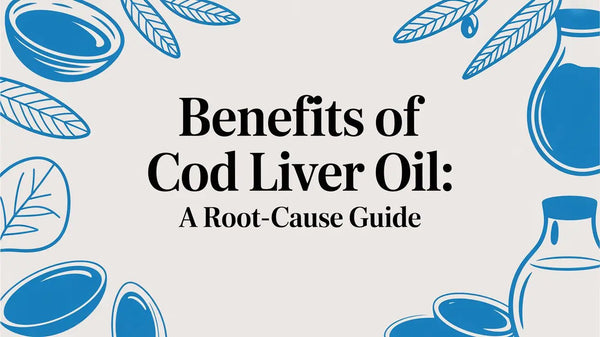 Benefits of Cod Liver Oil: A Root-Cause Guide Lifeworks Integrative Health