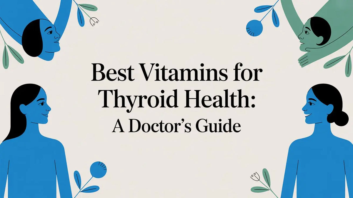 Best Vitamins for Thyroid Health: A Doctor's Guide Lifeworks Integrative Health