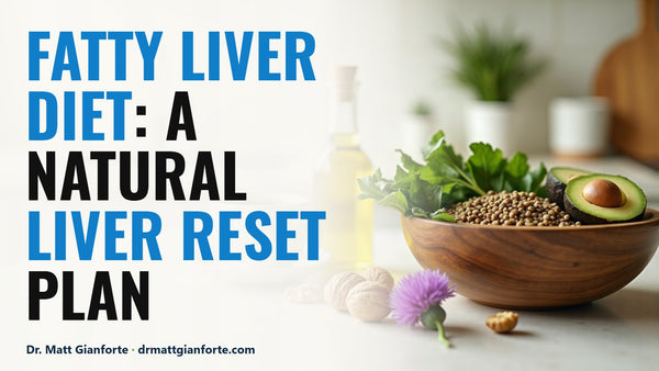 Fatty Liver Diet: Root Causes and a Natural Liver Reset Plan – Dr. Matt Gianforte