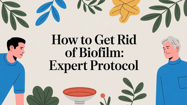 How to Get Rid of Biofilm: Expert Protocol Lifeworks Integrative Health