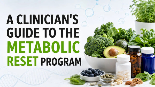 A Clinician's Guide to the Metabolic Reset Program Lifeworks Integrative Health