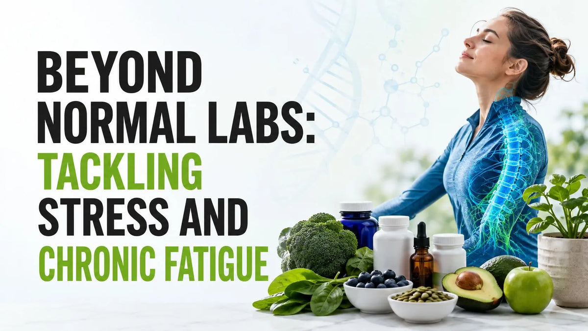Beyond Normal Labs: Tackling Stress and Chronic Fatigue Lifeworks Integrative Health
