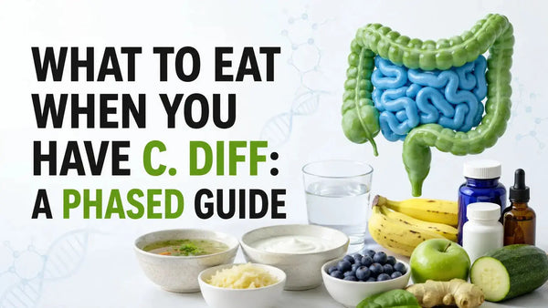 What to Eat When You Have C. Diff: A Phased Guide Lifeworks Integrative Health